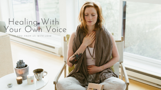 Healing With Your Own Voice
